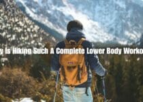 Why Is Hiking Such A Complete Lower Body Workout?