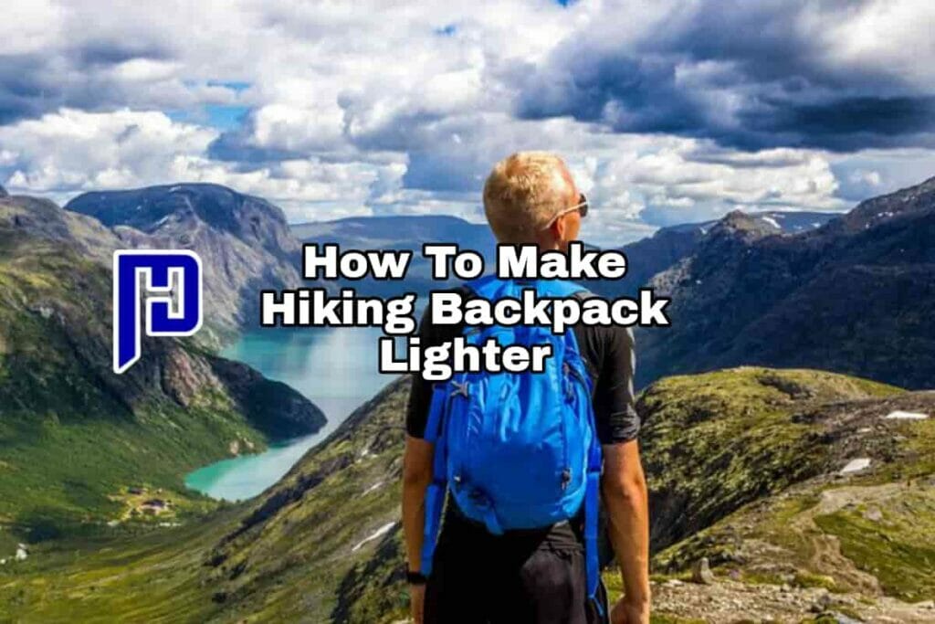 How To Make Hiking Backpack Lighter