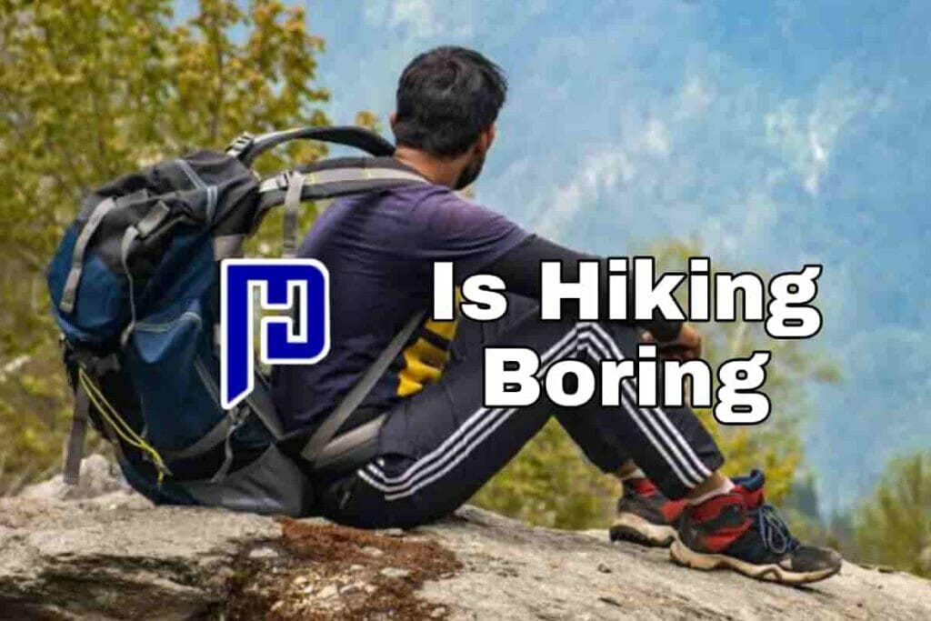 Is hiking boring