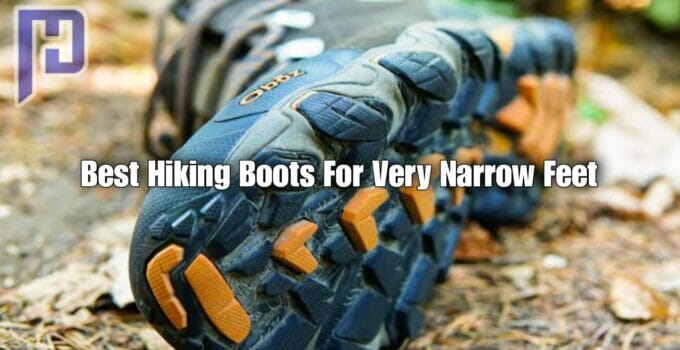 Best Hiking Boots For Very Narrow Feet