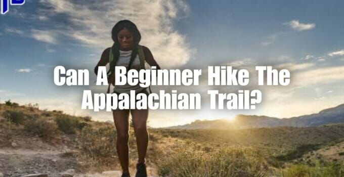 Can A Beginner Hike The Appalachian Trail?