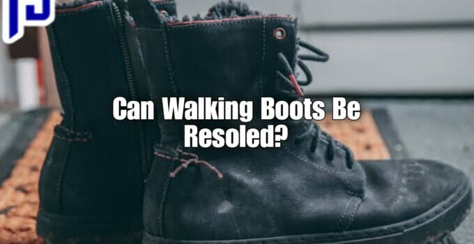 Can Walking Boots Be Resoled