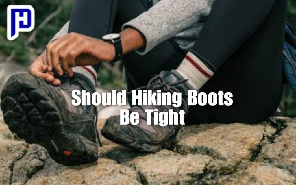 Should Hiking Boots Be Tight,