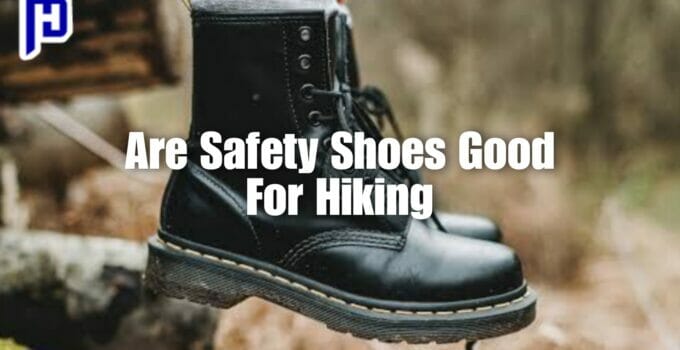 Are Safety Shoes Good For Hiking